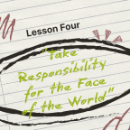Lesson Four: Take Responsibility for the Face of the World