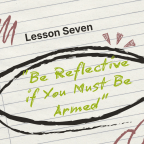 Lesson Seven: Be Reflective if You Must Be Armed